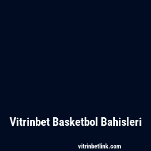 Vitrinbet Basketbol Bahisleri