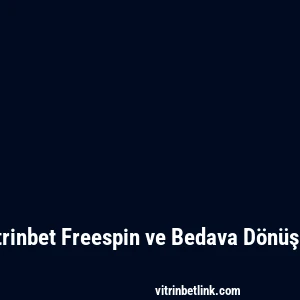Vitrinbet Freespin ve Bedava Dönüşler