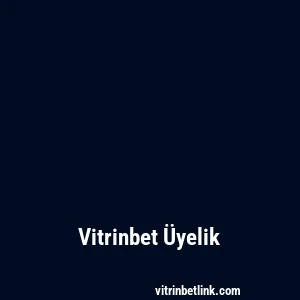 Vitrinbet Üyelik