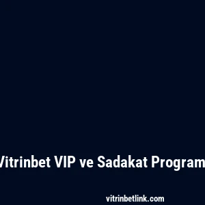 Vitrinbet VIP ve Sadakat Programı